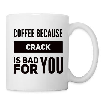 Coffee Because Crack Is Bad For You - Mug - white - Right