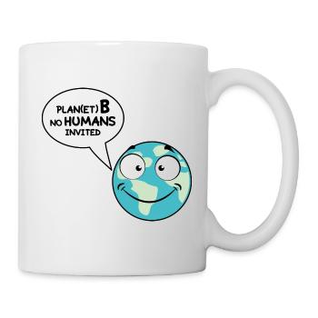 Plan(et) B , no humans invited - Tasse - Weiß - Rechts