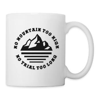 No mountain too high, no trail too long - Mug - white - Right