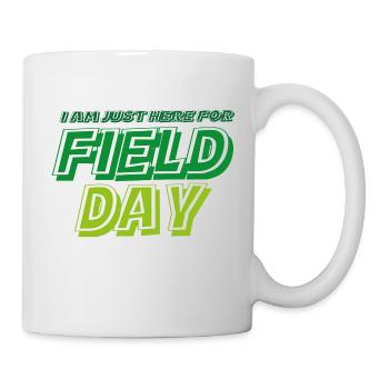 I'm Just Here For Field Day 16 - Mug - white - Right
