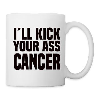 I'll Kick Your Ass Cancer - Tasse - Weiß - Rechts