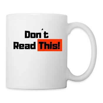 Don't Read This! - Mug - white - Right