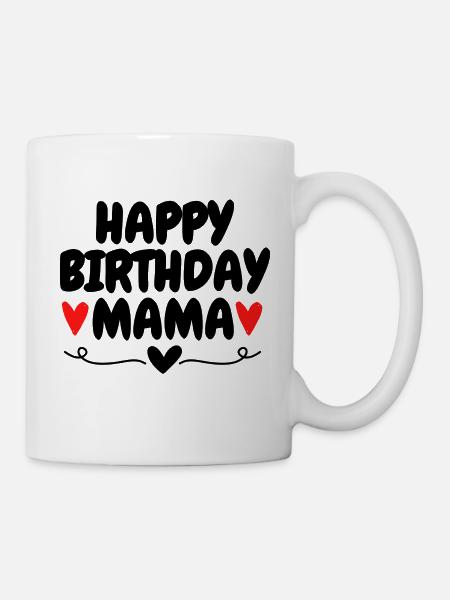 Happy Birthday Mama Lieblingsmensch Geburtstag - Tasse - Weiß