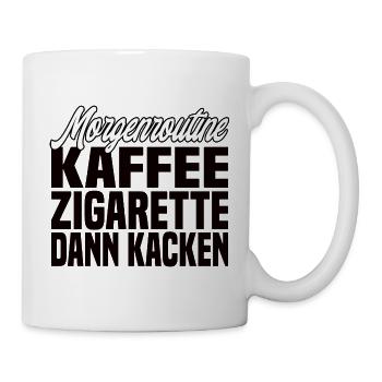 Kaffee Zigarette Dann Kacken - Lustiger Spruch - Tasse - Weiß - Rechts