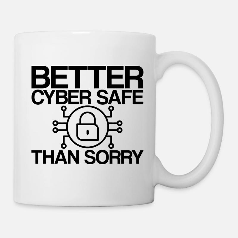 Better Cyber Safe Than Sorry - Mug - white