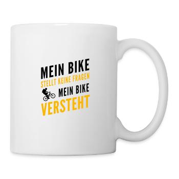 Mein Bike stellt keine Fragen, mein Bike versteht - Tasse - Weiß - Rechts