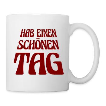hab einen tollen Tag - gute Laune - Tasse - Weiß - Rechts