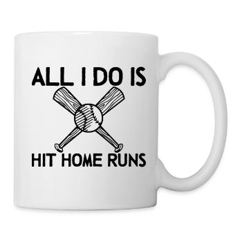All I Do Is Hit Home Runs 3 - Mug - white - Right