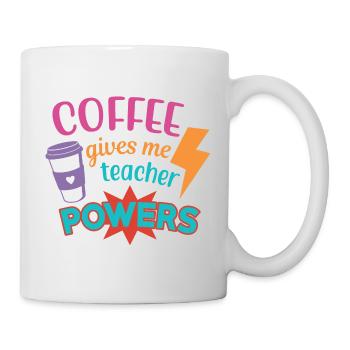 Coffee Gives Me Teacher Powers - Lehrer Spruch - Tasse - Weiß - Rechts