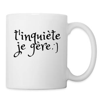 T'inquiète je gère - Mug blanc - blanc - Droite