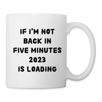 If i'm not back in five minutes just wait longer! - Tasse - Weiß - Rechts