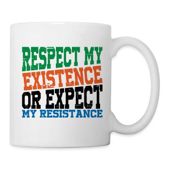 Respectez mon existence ou attendez ma résistance 14 - Mug blanc - blanc - Droite
