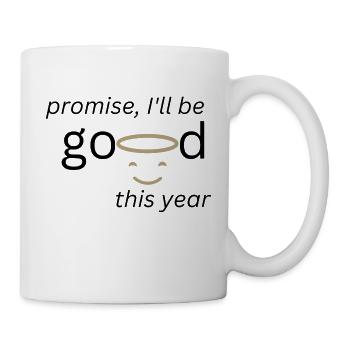 promise I ll be good this year - Tasse - Weiß - Rechts
