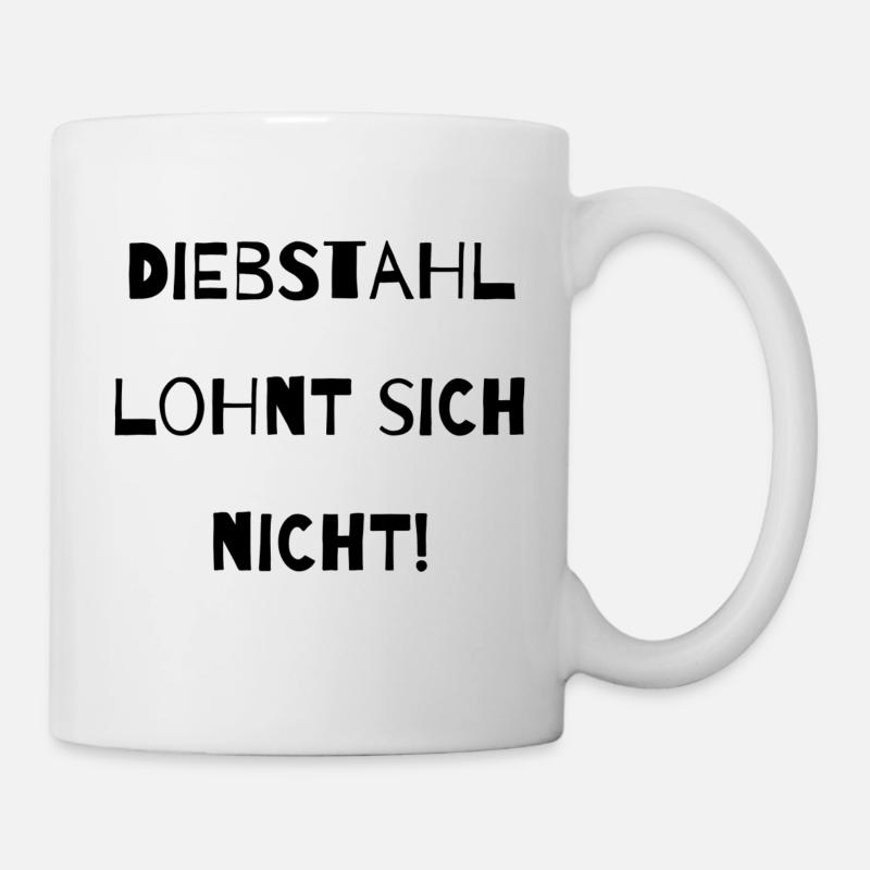 Diebstahl lohnt sich nicht - Tasse - Weiß
