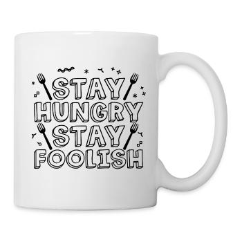 Stay hungry, stay foolish, funny saying - Mug - white - Right