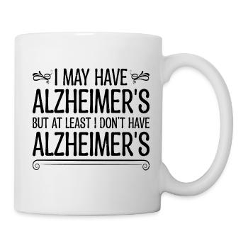 But At least I don't have Alzheimer's 2 - Mug - white - Right