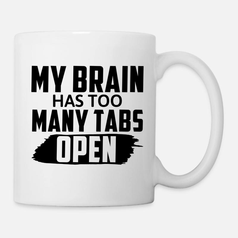 My Brain Has Too Many Tabs Open Lustiger Spruch - Tasse - Weiß
