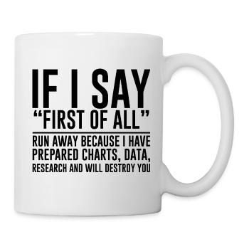 If I Say First Of All, Run Away 2 - Tasse - Weiß - Rechts
