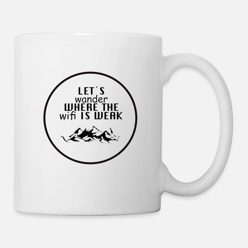 let´s wander where the WIFI is weak! - Tasse - Weiß