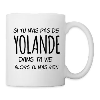Si tu n'as pas de Yolande dans ta vie - Mug blanc - blanc - Droite