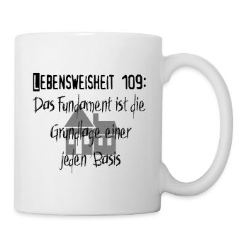 Lebensweisheit 109 - Tasse - Weiß - Rechts