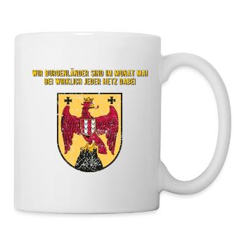 Wir Burgenländer sind im Mai bei jeder Hetz dabei. - Tasse - Weiß - Rechts