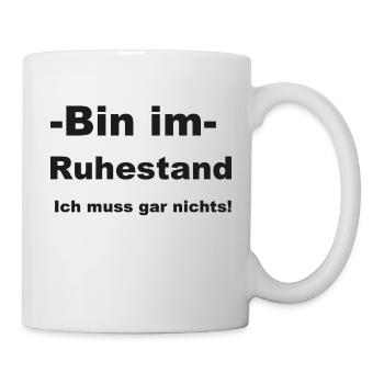 Bin im Ruhestand - Tasse - Weiß - Rechts