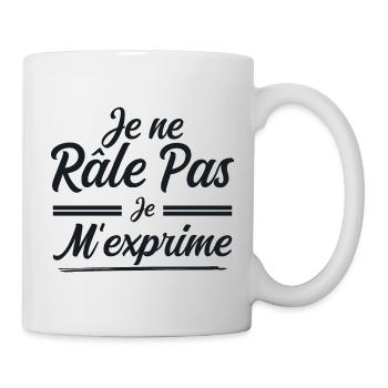 Je Ne Râle Pas, Je M'Exprime - Mug blanc - blanc - Droite