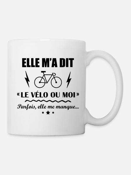 Elle m a dit le vélo ou moi, cycliste, cyclisme - Mug blanc - blanc