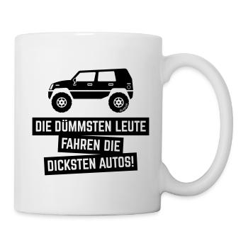 Die Dümmsten Leute Fahren Die Dicksten Autos! (B) - Tasse - Weiß - Rechts
