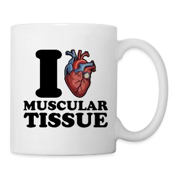I love muscle tissue - Mug - white - Right