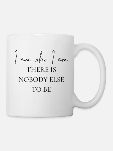 Ich bin wer ich bin - Tasse - Weiß