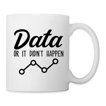 Daten oder es ist nicht passiert Data Analyst Data Tees - Tasse - Weiß - Rechts