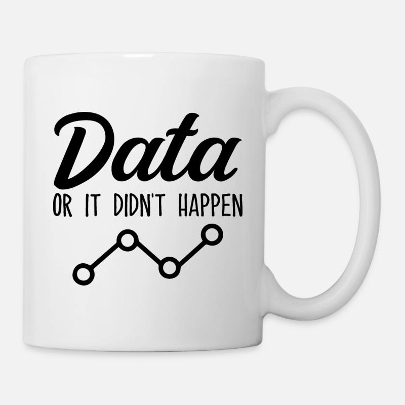 Daten oder es ist nicht passiert Data Analyst Data Tees - Tasse - Weiß