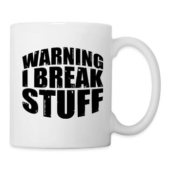 Warning I Break Stuff 7 - Tasse - Weiß - Rechts