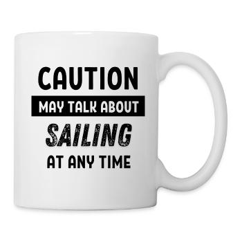 Caution may talk about Sailing at any time - Mug - white - Right