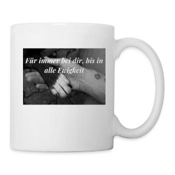 Für immer bei Dir bis in alle Ewigkeit - Tasse - Weiß - Rechts