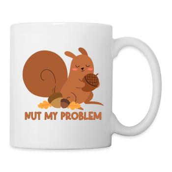 Nut My Problem Eichhörnchen - Tasse - Weiß - Rechts