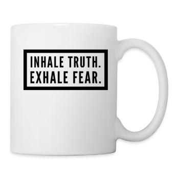 inhale truth. exhale fear. - Tasse - Weiß - Rechts