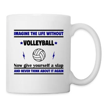 Stell dir ein Leben ohne Volleyball vor - Tasse - Weiß - Rechts