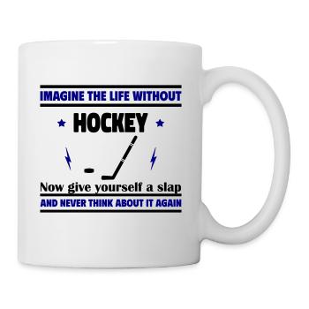 Stell dir ein Leben ohne Hockey vor - Tasse - Weiß - Rechts