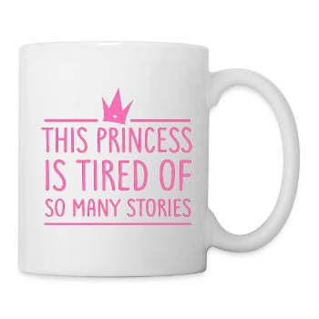 Diese Prinzessin hat genug von Geschichten - Frauenpower - Tasse - Weiß - Rechts