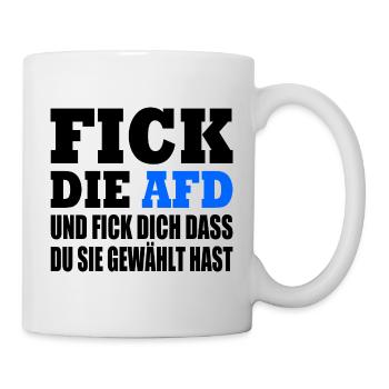 fick die afd und fick dich dass du sie gewählt has - Tasse - Weiß - Rechts