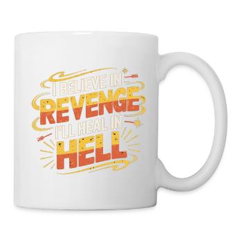 I Believe In Revenge I'll Heal In Hell 14 - Tasse - Weiß - Rechts