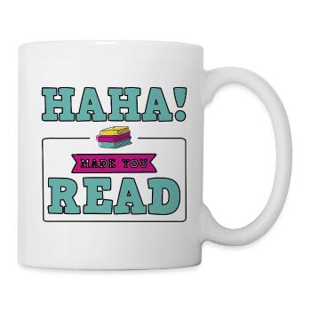 Haha Made You Read - Tasse - Weiß - Rechts