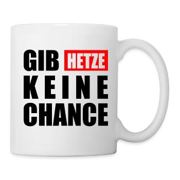 gib hetze keine chance - Tasse - Weiß - Rechts