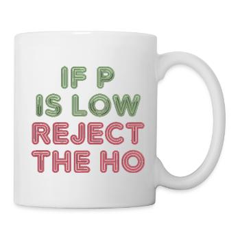 If P Is Low Reject The HO 5 - Tasse - Weiß - Rechts