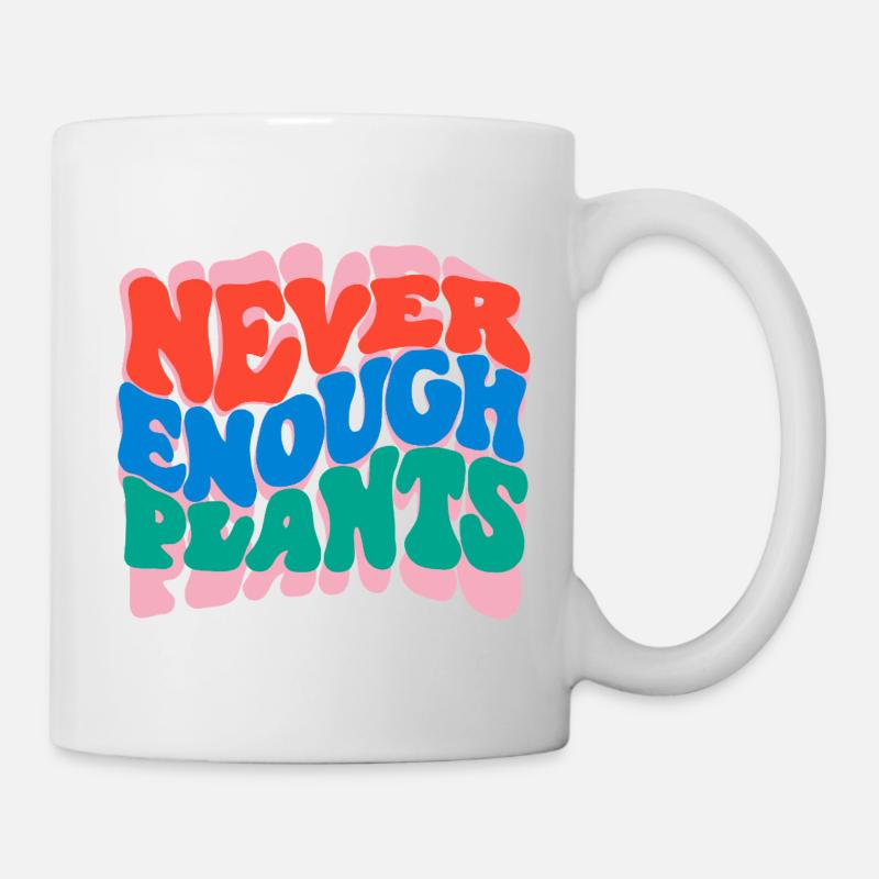 Nie genug Pflanzen - Tasse - Weiß