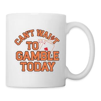 Can't Wait To Gamble Today 10 - Tasse - Weiß - Rechts