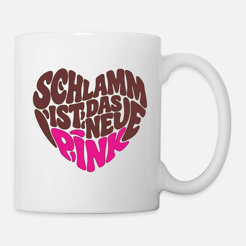 Schlamm ist das neue Pink - Herz Form - Herzform - Tasse - Weiß